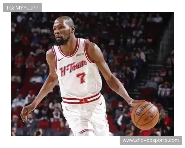 杜兰特加盟火箭提升关键球 老将健康管理成焦点